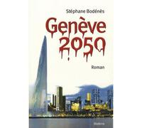 Geneve 2050 - Stephane bodenes - Slatkine - broché - Essai