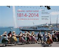 Geneve, canton suisse - 1818-2014 la celebration du bicentenaire La célébration du bicentenaire - Didier Burkhalter - Slatkine - broché - Monographie