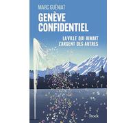Genève confidentiel: La ville qui aimait l'argent des autres