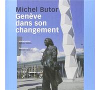 Genève dans son changement - Michel Butor - Notari Eds - broché - Livre