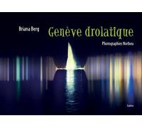 Geneve drolatique - Berg briana - Slatkine - broché - Beau livre