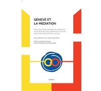 Geneve et la mediation Essor des modes amiables de prévention et de résolution des différends et d'autres approches de pacification sociale - Collectif - Slatkine - relié - Essai