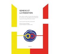 Genève et la médiation: Essor des modes amiables de prévention et de résolution des différends et d'autres approches de pacification sociale