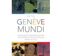 Geneve mundi - six balades pour decouvrir les empreintes du monde dans la ville