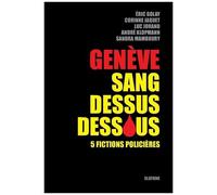 Genève Sang Dessus Dessous - 5 Fictions Policières