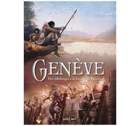 Genève Tome 1 - Des Allobroges À La Bataille De L'escalade