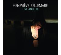Genevieve Bellemare - Live & Die