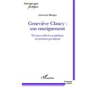 Geneviève Clancy : son enseignement Un cours d'écriture poétique en banlieue parisienne - Alexandre Massipe - L'harmattan - broché - Poésie