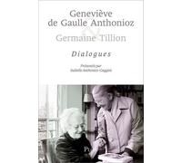 Geneviève de Gaulle Anthonioz et Germaine Tillion : Dialogue