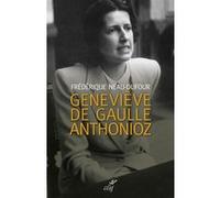 Geneviève de gaulle anthonioz. l'autre de gaulle Frédérique Neau-Dufour (Auteur)