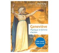Geneviève. Mystique et femme d'action - Une coach pour la vie