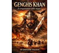 Genghis Khan: Il conquistatore delle steppe