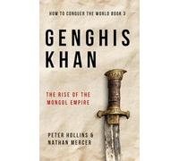 Genghis Khan: The Rise of the Mongol Empire