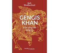Gengis Khan: Et les dynasties mongoles