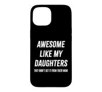 Génial, comme Le père de ma Fille, Ils ne l'ont Pas EU de Maman Coque pour iPhone 15
