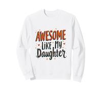 Génial comme ma Fille - Fier Parent Sweatshirt