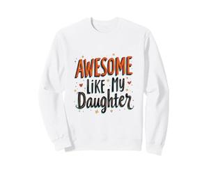 Génial comme ma Fille - Fier Parent Sweatshirt