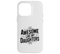 Génial comme Mes Filles pour des Parents Fiers Coque pour iPhone 14 Pro Max