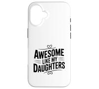 Génial comme Mes Filles pour des Parents Fiers Coque pour iPhone 16