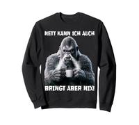 Génial Je peux aussi apporter mais Nix ! Gorilla Singe Café amusant Sweatshirt