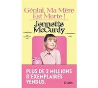 Génial, ma mère est morte ! Jennette McCurdy (Auteur)