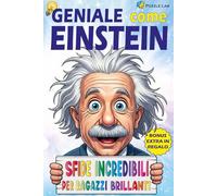 Geniale come Einstein: Enigmi, sfide di logica e rompicapi per allenare la mente e far brillare l’intelligenza nei bambini dai 9 ai 12 anni!