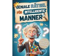 Geniale Rätsel für intelligente Männer: Logik, Strategie, Krimis & Gehirnjogging - Das anspruchsvolle Beschäftigungsbuch für Erwachsene | Die perfekte Geschenkidee für Männer