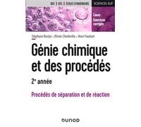 Génie chimique et des procédés - 2e année - Procédés de séparation et de réaction - Cours et exercices corrigés - Stéphane Bostyn - Dunod - broché - Scolaire / Universitaire