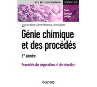Génie chimique et des procédés - 2e année - Procédés de séparation et de réaction: - Cours et exercices corrigés