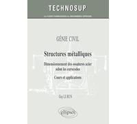 Génie civil, structures métalliques: Dimensionnement des ossatures acier selon les eurocodes. Cours et applications