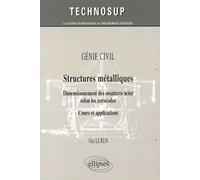 Génie Civil, Structures Métalliques - Dimensionnement Des Ossatures Acier Selon Les Eurocodes - Cours Et Applications