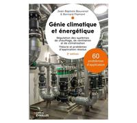 Génie climatique et énergétique - 2e édition Régulation des systèmes de chauffage, de ventilation et de climatisation. - Jean-Baptiste Bouvenot - Eyrolles - broché - Guide