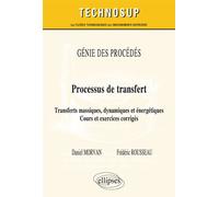 GÉNIE DES PROCÉDÉS - Processus de transfert - Transferts massiques, dynamiques et énergétiques. Cours et exercices corrigés (niveau C) Transferts massiques dynamiques et énergétiques. Cours, exercices