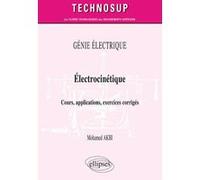 GÉNIE ÉLECTRIQUE - Électrocinétique - Cours, applications, exercices corrigés (niveau B) Mohamed Akbi (Auteur)