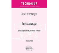 GÉNIE ÉLECTRIQUE - Électrocinétique - Cours, applications, exercices corrigés (niveau B) - Mohamed Akbi - Ellipses - broché - Scolaire / Universitaire