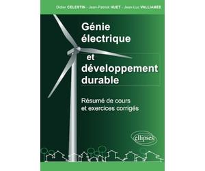 Génie électrique et développement durable - résumé de cours et exercices corrigés - CPGE - IUT - BTS - préparation concours