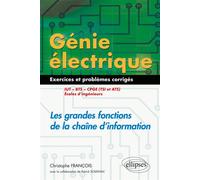 Génie électrique - Exercices et problèmes corrigés - Les grandes fonctions de la chaîne d'information - IUT, BTS, CPGE (TSI et ATS), écoles d'ingénieurs 56 exercices et problèmes corrigés - Christophe