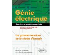 Génie Électrique : Les Grandes Fonctions De La Chaîne D'énergie Iut, Bts, Cpge (Tsi Et Ats), Écoles D'ingénieurs - Exercices Et Problèmes Corrigés