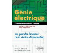 Génie électrique : Les grandes fonctions de la chaîne d'information IUT, BTS, CPGE (TSI et ATS), écoles d'ingénieurs: Exercices et problèmes corrigés