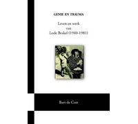 Genie En Trauma; Leven En Werk Van Lode Brakel (1940-1981)