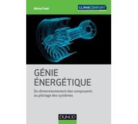 Génie énergétique - Du dimensionnement des composants au pilotage des systèmes - Michel Feidt - Dunod - broché - Scolaire / Universitaire