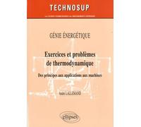 Génie Energétique, Exercices et problèmes de thermodynamique: Des principes aux applications aux machines