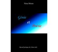 Génie et Poésie: Recueil poétique du 21ème siècle