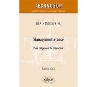 GÉNIE INDUSTRIEL - Management avancé - Pour l’ingénieur de production (niveau B) - Roux Le - Ellipses - broché - Scolaire / Universitaire