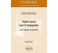 GÉNIE INDUSTRIEL - Outils avancés pour le management - Pour l’ingénieur de production Roux Le (Auteur)