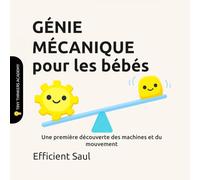 GÉNIE MÉCANIQUE pour les bébés (Tiny Thinkers Academy): Une première découverte des machines et du mouvement