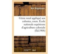Génie Rural Appliqué Aux Colonies, Cours - École Nationale Supérieure D'agriculture Coloniale