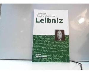 Génies des mathématiques Leibniz L'invention du calcul infinitésimal