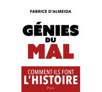 Génies du mal - Comment ils font l'histoire - Fabrice D' Almeida - Plon - broché - Essai