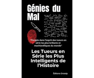 Génies du Mal - Les Tueurs en Série les Plus Intelligents de l’Histoire